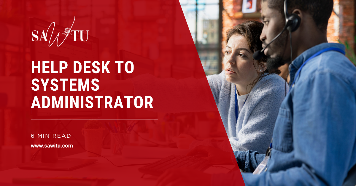 Help Desk to Systems Administrator: The Real Skills Gap Nobody Tells You About — 6 min read