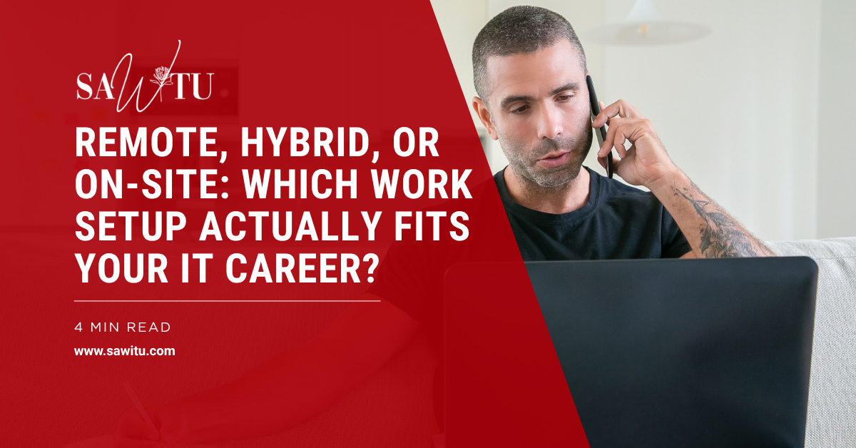 Remote, Hybrid, or On-Site: Which Work Setup Actually Fits Your IT Career? - 4 min read